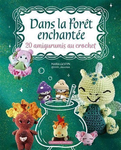 In the Enchanted Forest - 20 Amigurumis to Crochet