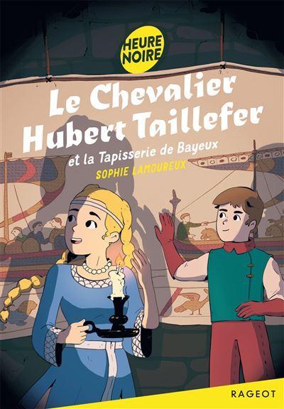 Knight Hubert Taillefer and the Bayeux Tapestry